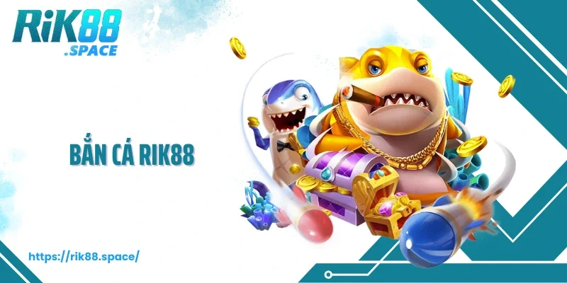 Bắn Cá Rik88 – Sân Chơi Đổi Thưởng Đỉnh Cao Dành Cho Ngư Thủ