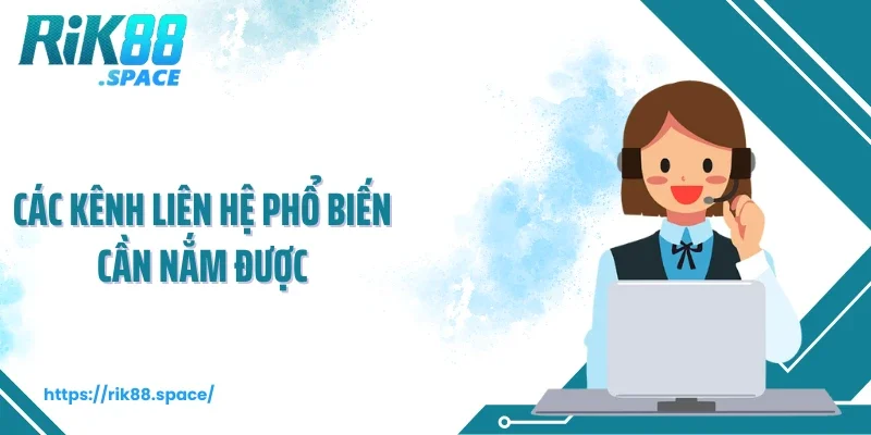 Các kênh liên hệ phổ biến cần nắm được