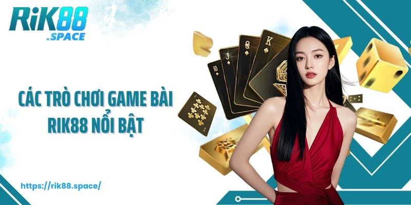 Các trò chơi game bài Rik88 nổi bật