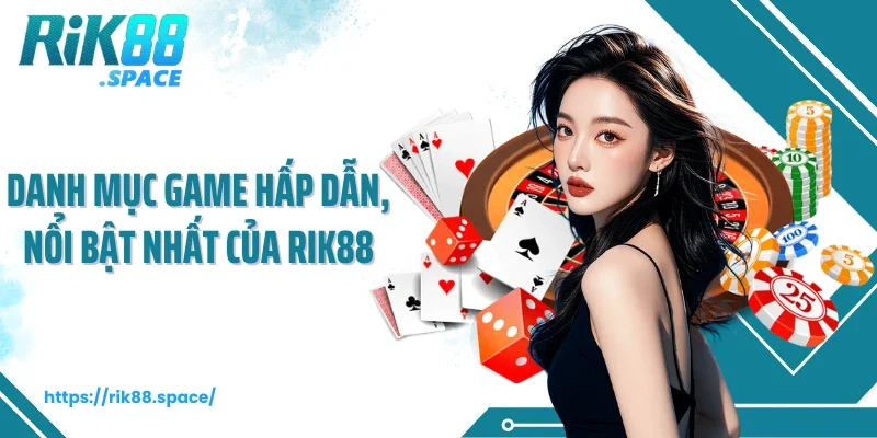 Danh mục game hấp dẫn, nổi bật nhất của Rik88