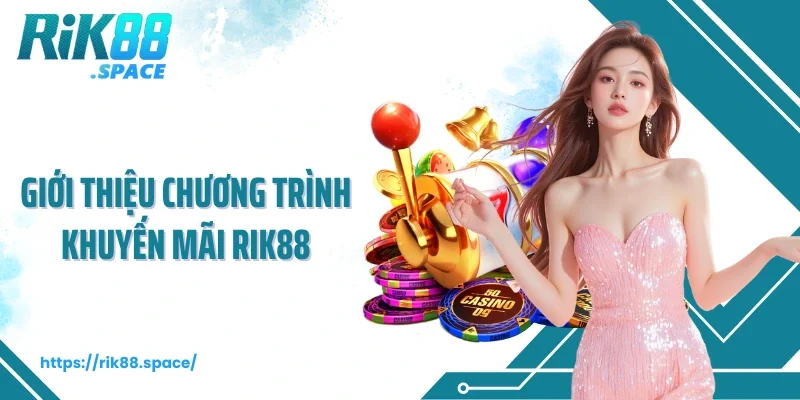 Giới thiệu chương trình khuyến mãi Rik88