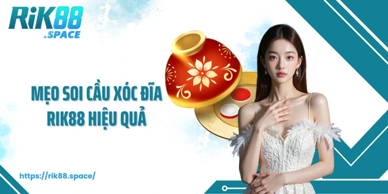 Mẹo soi cầu Xóc đĩa Rik88 hiệu quả