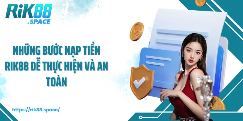 Những bước nạp tiền Rik88 dễ thực hiện và an toàn